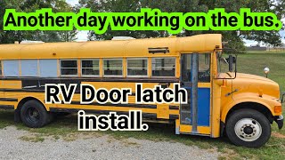 Installing a RV Latch. Cranking the bus  (School Bus Door Conversion) (Bus Build # 6)