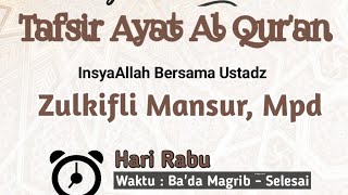 Kajian Tematik Tafsir Ayat Al Qur'an bersama Ustadz Zulkifli Mansur, M.Pd