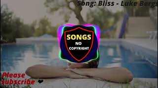 Bliss – Luke Bergs ( Songs No Copyright )- No Copyright Music - Free Downloads - Free Music