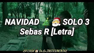 NAVIDAD SOLO 3 - Sebas R [Letra]