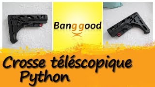 Présentation de la crosse téléscopique Python, disponible sur Banggood