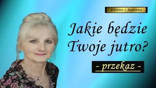 Jakie będzie Twoje jutro? Przekaz