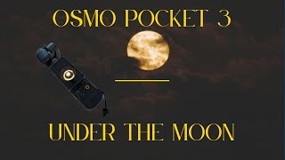 Osmo Pocket 3 Under the Moon