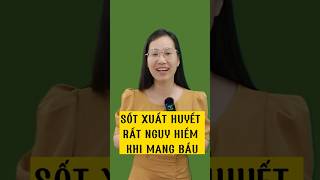 Sốt xuất huyết rất nguy hiểm khi mang bầu #nhamlanhuong #mangthai #vochong #phunu #xinvia #sosinh