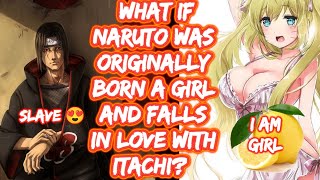 What If Naruto Was Originally Born A Girl And Falls In Love With Itachi? FULL SERIES What If Naruto