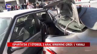 ISPARTA’DA 1’İ OTOBÜS, 3 ARAÇ BİRBİRİNE GİRDİ 1 YARALI