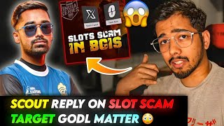 SCOUT REPLY...😱 ON SLOT SCAM IN BGIS & TARGET GODL MATTER 😳🚨