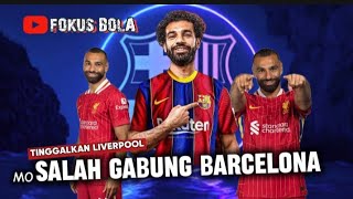 Habis kontrak!! Mo Salah gabung Barcelona dan tinggalkan Liverpool