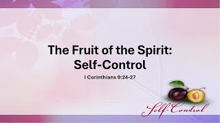 The Fruit of the Spirit: Self-Control