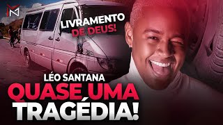 CANTOR LÉO SANTANA QUASE SOFRE UMA TRAGÉDIA!