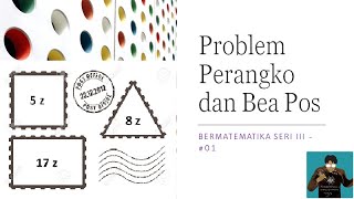 BERMATEMATIKA - SERI III: #01 Problem Perangko dan Bea Pos