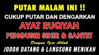 RASAKAN KHASIAT NYA MALAM INI!!! AYAT RUQYAH SIHIR PEMBUKA JODOH | RUQYAH PENGHALANG JODOH