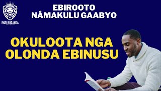 OKULOOTA NGA OLONDA EBINUSU - EBIROOTO NÁMAKULU GAABYO