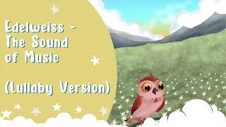 Edelweiss - Traditional Lullaby ♫  Gentle Soft Sleep Music for Babies and Children