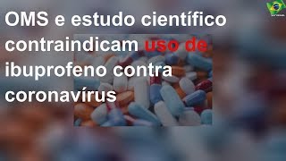 OMS e estudo científico contraindicam uso de ibuprofeno contra coronavírus