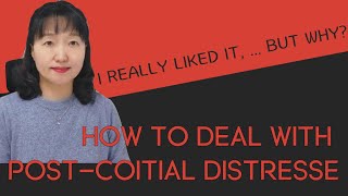 [Sex & Xes] How to deal with post coital tristesse