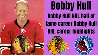 Bobby Hull NHL hall of fame career | Bobby Hull NHL career highlights