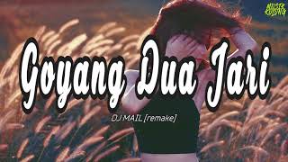 GOYANG DUA JARI - DJ Mail [remake]