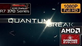 R7 370 - Quantum Break - 720p - 900p - 1080p (Windows 10)