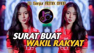 DJ Surat Buat Wakil Rakyat__Iwan Fals || Versi Dj Ganjur Remix Band Terbaru 💃