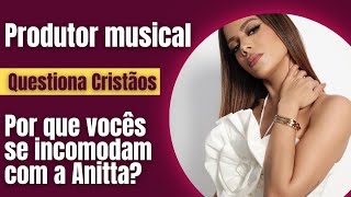 Alex Balaio questiona Cristãos sobre Anitta e faz um desafio!