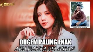 DUGEM PALING ENAK‼️ DJ AKU HANYA PELARIAN X KHILAF NEW DJ DEFU