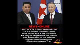 📢#NewsOnline📰 - #Internacional🌐 ▶️ Corea del Norte y Rusia ratifican convenio firmado entre ambas.