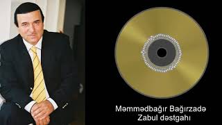 Məmmədbağır Bağırzadə - Zabul dəstgahı