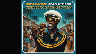 Supa Bassie - Spar With Me (Tribute To Ranking Toyan - 2023)