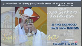 Santa Missa | 25 anos Sacerdócio  Padre Paulo Henrique