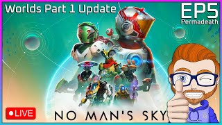 No Man's Sky Worlds Update LIVE 🔴 EP#5 Permadeath Playthrough | I Found A Better Ship Finally