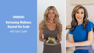 Reframing Wellness Beyond the Scale with Sam Cutler