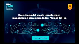 Experiencia del uso de tecnología en investigación con comunidades: Mamás del Río