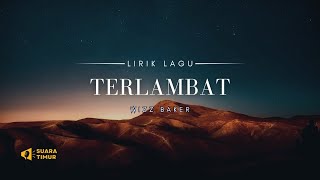 TERLAMBAT SUDAH SA SADARI | TERLAMBAT - WIZZ BAKER [VIDEO LIRIK]