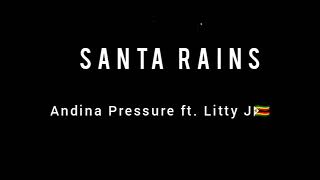 Santa Rains - Andina Pressure ft. Litty J🇿🇼