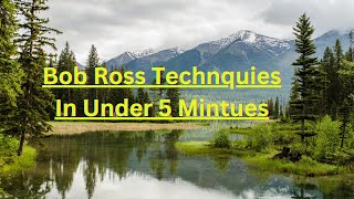 Bob Ross Techniques In Under 5 Minutes!!!