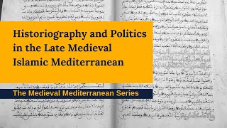 Historiography and Politics in the Late Medieval Islamic Mediterranean