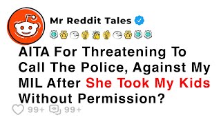 AITA For Threatening To Call The Police, Against My MIL After She... - Best Reddit Stories