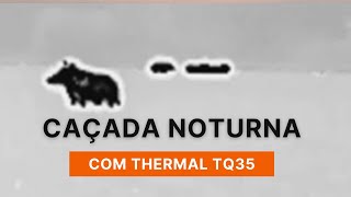 Primeira caça noturna de javali com thermal TQ 35 | O TESTE FOI BOM DEMAIS