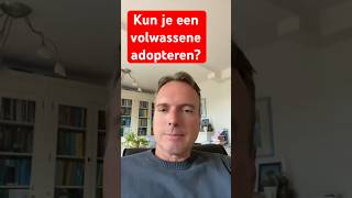 Het adopteren van een volwassene. Is dat mogelijk in Nederland? #adoptie #scheiden #echtscheiding