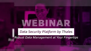 Robust Data Management at Your Fingertips — CipherTrust Data Security Platform by Thales