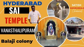 Sai Baba Temple Balaji colony|| Vanasthalipuram Hyderabad|| B.N Reddy Sai temple #satishkakimukkala