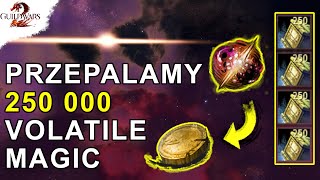 Przepalamy 250 000 Volatile Magic | Guild Wars 2