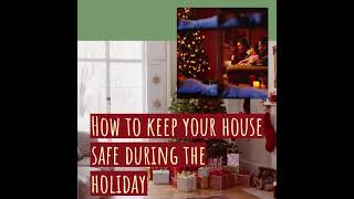 Keep Your Home Safe During the Holidays!