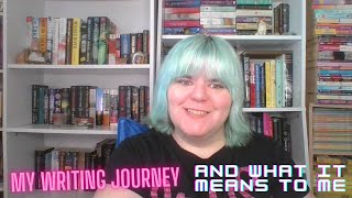 What my WRITING Journey Means to me