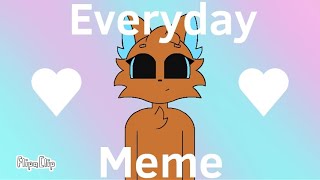 Everyday Meme (Gift For Brownii)