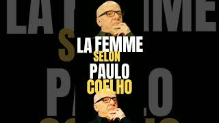 La femme selon PAULO COELHO  #citations #conseils #inspiration #motivation #amour #femme # coelho