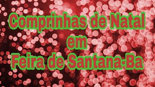 COMPRAS DE NATAL EM FEIRA DE SANTANA-BA