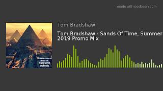 Tom Bradshaw - Sands Of Time, Summer 2019 Promo Mix