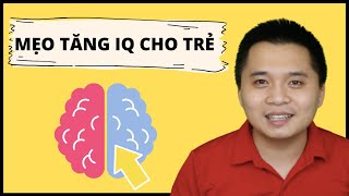 5 mẹo nhanh để tăng chỉ số IQ cho trẻ